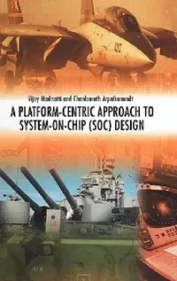 Buy A Platform-Centric Approach to System-On-Chip (Soc) Design (English, Vijay Madisetti | Chonlameth Arpnikanondt) — BookShops.in