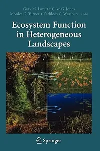Buy Ecosystem Function in Heterogeneous Landscapes (English, Gary M. Lovett | Clive G. Jones | Monica G. Turner) — BookShops.in