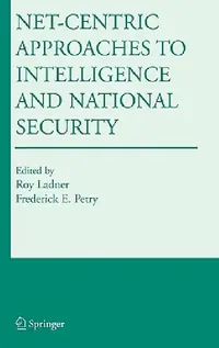 Buy Net-Centric Approaches to Intelligence and National Security (English, Roy Ladner | Frederick E. Petry) — BookShops.in