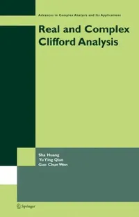 Buy Real and Complex Clifford Analysis (English, Sha Huang | Yu Ying Qiao | Guo Chun Wen) — BookShops.in