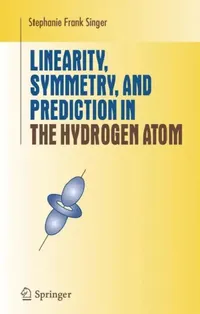 Buy Linearity, Symmetry, and Prediction in the Hydrogen Atom (English, Stephanie Frank Singer) — BookShops.in