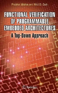 Buy Functional Verification of Programmable Embedded Architectures (English, Prabhat Mishra | Nikil D. Dutt) — BookShops.in