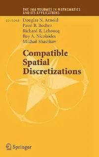 Buy Compatible Spatial Discretizations (English, Douglas N. Arnold | Pavel B. Bochev | Richard B. Lehoucq) — BookShops.in