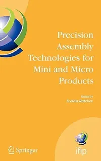 Buy Precision Assembly Technologies for Mini and Micro Products (English, Svetan Ratchev) — BookShops.in