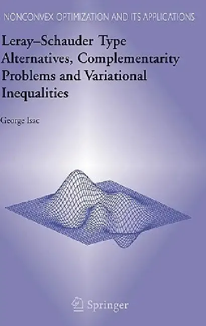 Leray-Schauder Type Alternatives, Complementarity Problems and Variational Inequalities (English, George Isac)