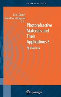 Buy Photorefractive Materials and Their Applications 3 (English, Peter Günter | Jean Pierre Huignard) — BookShops.in