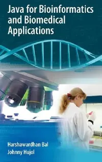 Buy Java for Bioinformatics and Biomedical Applications (English, Harshawardhan Bal | Johnny Hujol) — BookShops.in