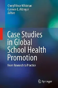 Buy Case Studies in Global School Health Promotion (English, Cheryl Vince Whitman | Carmen E. Aldinger) — BookShops.in