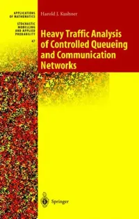 Buy Heavy Traffic Analysis of Controlled Queueing and Communication Networks (English, Harold Kushner) — BookShops.in