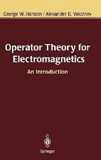 Buy Operator Theory for Electromagnetics (English, George W. Hanson | Alexander B. Yakovlev) — BookShops.in