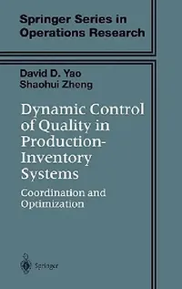 Buy Dynamic Control of Quality in Production-Inventory Systems (English, David D. Yao | Shaohui Zheng) — BookShops.in