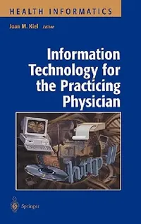 Buy Information Technology for the Practicing Physician (English, Joan M. Kiel) — BookShops.in