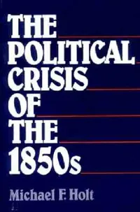 Buy The Political Crisis of the 1850s (English, Michael F. Holt) — BookShops.in