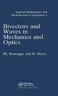 Buy Bivectors and Waves in Mechanics and Optics (English, P. Boulanger | M. A. Hayes) — BookShops.in