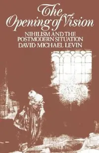 Buy The Opening of Vision (English, David Michael Levin) — BookShops.in