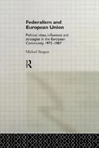 Buy Federalism and European Union | by Michael Burgess | Routledge | by Michael Burgess | Routledge | by Michael Burgess | Routledge | by Michael Burgess | Routledge | by Michael Burgess | Routledge | by Michael Burgess | Routledge — BookShops.in