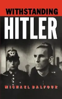 Buy Withstanding Hitler (English, Michael Balfour) — BookShops.in