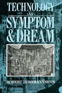 Buy Technology as Symptom and Dream (English, Robert Romanyshyn) — BookShops.in