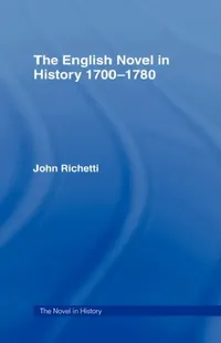 Buy The English Novel in History 1700-1780 (English, John Richetti) — BookShops.in