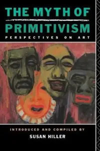Buy The Myth of Primitivism (English, Susan Hiller) — BookShops.in