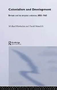 Buy Colonialism and Development (English, Michael A. Havinden | David Meredith) — BookShops.in