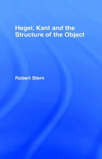 Buy Hegel, Kant and the Structure of the Object (English, Robert Stern) — BookShops.in