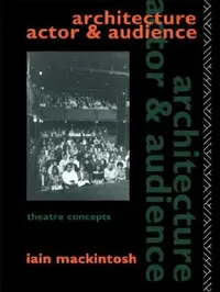 Buy Architecture, Actor and Audience (English, Iain Mackintosh) — BookShops.in