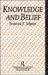 Buy Knowledge and Belief (English, Frederick F. Schmitt) — BookShops.in