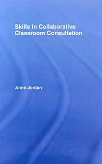 Buy Skills in Collaborative Classroom Consultation (English, Anne Jordan) — BookShops.in