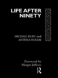 Buy Life After Ninety (English, Bury Michael | Anthea Holme) — BookShops.in