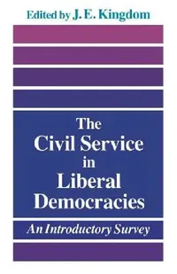 Buy The Civil Service in Liberal Democracies (English, John Kingdom) — BookShops.in