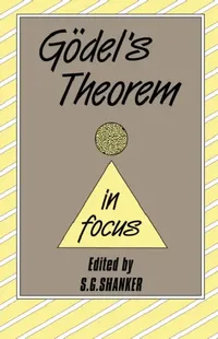 Buy Godel's Theorem in Focus (English, S. G. Shanker) — BookShops.in
