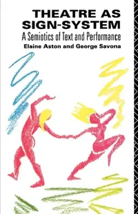 Buy Theatre as Sign System (English, Elaine Aston | George Savona) — BookShops.in