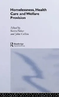 Buy Homelessness, Health Care and Welfare Provision (English, Kevin Fischer | John Collins) — BookShops.in