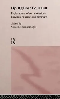 Buy Up Against Foucault (English, Caroline Ramazanoglu) — BookShops.in
