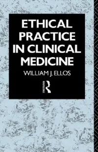 Buy Ethical Practice in Clinical Medicine (English, William J. Ellos S. J.) — BookShops.in