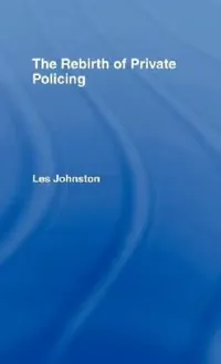 Buy The Rebirth of Private Policing (English, Les Johnston) — BookShops.in
