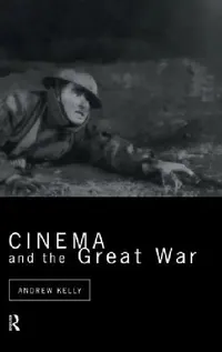 Buy Cinema and the Great War (English, Andrew Kelly) — BookShops.in