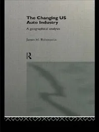 Buy The Changing U.S. Auto Industry (English, James M. Rubenstein) — BookShops.in