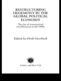 Buy Restructuring Hegemony in the Global Political Economy (English, Henk W. Overbeek) — BookShops.in