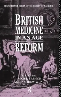 Buy British Medicine in an Age of Reform (English, Roger French | Andrew Wear) — BookShops.in