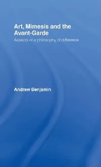 Buy Art, Mimesis and the Avant-Garde (English, Andrew Benjamin) — BookShops.in