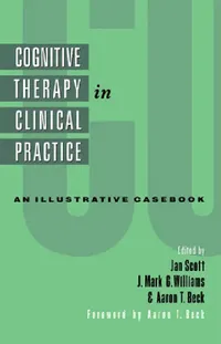 Buy Cognitive Therapy in Clinical Practice (English, Jan Scott | J. Mark G. Williams | Aaron T. Beck) — BookShops.in