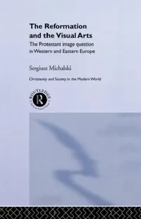 Buy Reformation and the Visual Arts (English, Michalski Sergiusz) — BookShops.in
