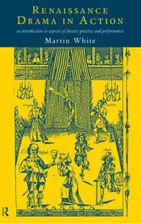 Buy Renaissance Drama in Action (English, White Martin) — BookShops.in