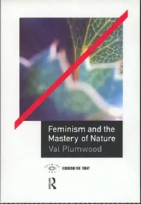 Buy Feminism and the Mastery of Nature (English, Val Plumwood) — BookShops.in