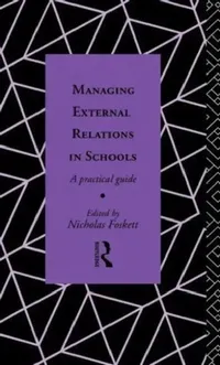 Buy Managing External Relations in Schools (English, Nicholas Hedley Foskett) — BookShops.in