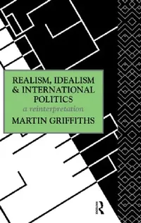Buy Realism, Idealism and International Politics (English, Martin Griffiths) — BookShops.in