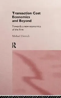Buy Transaction Cost Economics and Beyond (English, Michael Dietrich) — BookShops.in