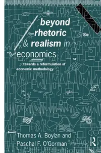 Buy Beyond Rhetoric and Realism in Economics (English, Thomas Boylan | Paschal O'Gorman) — BookShops.in
